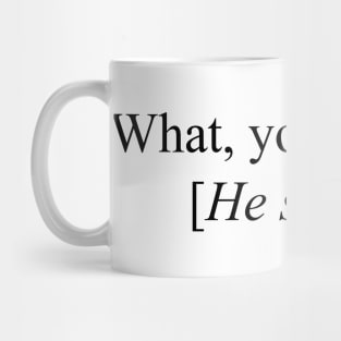 What, You Egg? [He Stabs Him] Meme Mug